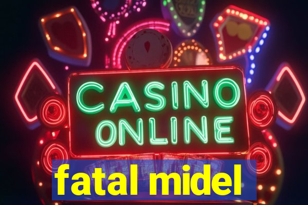 fatal midel